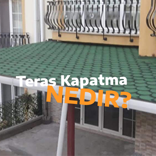 Teras Kapatma Nedir?