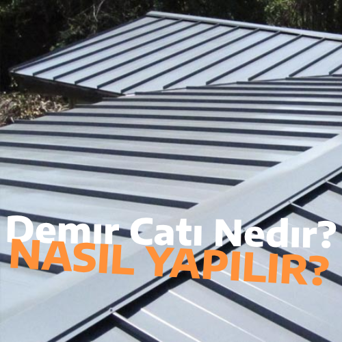 Demir Çatı Nedir? Nasıl Yapılır?
