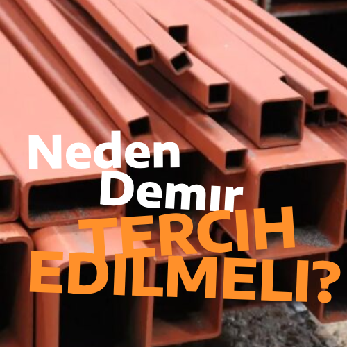 Neden Demir Tercih Edilmeli?